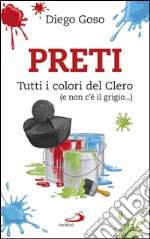 Preti. Tutti i colori del Clero (e non c'è il grigio...). E-book. Formato EPUB ebook