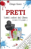 Preti. Tutti i colori del Clero (e non c'è il grigio...). E-book. Formato EPUB ebook di Diego Goso