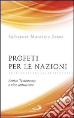 Profeti per le nazioni. Antico Testamento e vita consacrata. E-book. Formato EPUB ebook