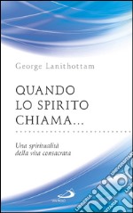 Quando lo Spirito chiama... Una spiritualità della vita consacrata. E-book. Formato EPUB ebook