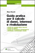 Guida pratica per il calcolo di danni, interessi e rivalutazione. E-book. Formato EPUB ebook