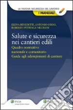 Salute e sicurezza nei cantieri edili. Guida normativa e pratica ad attività e documenti di cantiere. E-book. Formato EPUB ebook