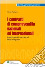 I contratti di compravendita nazionali ed internazionali. Aspetti giuridci, commerciali, fiscali e doganali. E-book. Formato EPUB ebook