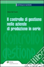 Il controllo di gestione nelle aziende di produzione in serie. E-book. Formato EPUB ebook