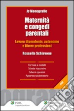 Maternità e congedi parentali. Lavoro dipendente, autonomo e libere professioni. E-book. Formato EPUB ebook