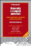 Maternità e congedi parentali. Lavoro dipendente, autonomo e libere professioni. E-book. Formato EPUB ebook