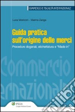 Guida pratica sull&apos;origine delle merci. E-book. Formato EPUB ebook