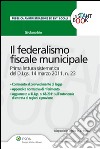 Il federalismo fiscale municipale. Prima lettura sistematica del D.Lgs. 14 marzo 2011, n. 23. E-book. Formato EPUB ebook