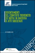 Orientamenti del Comitato Triveneto dei notai in materia di atti societari. E-book. Formato EPUB ebook