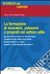 La formazione di lavoratori, autonomi e preposti nel settore edile. E-book. Formato PDF ebook