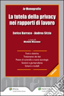 La tutela della privacy nei rapporti di lavoro. E-book. Formato EPUB ebook di Enrico Barraco