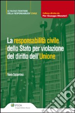 La responsabilità civile dello Stato per violazione del diritto dell'unione. E-book. Formato EPUB ebook