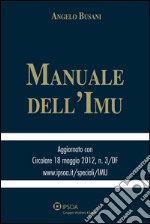 Manuale dell'IMU - Aggiornato con Circolare 18 maggio 2012, n. 3/DF. E-book. Formato PDF ebook