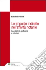 Le imposte indirette nell'attività notarile. E-book. Formato EPUB ebook