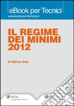 Il regime dei minimi 2012. E-book. Formato PDF ebook