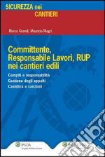 Committente, responsabile lavori, RUP nei cantieri edili. E-book. Formato PDF ebook