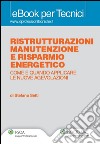 Ristrutturazioni, manutenzione e risparmio energetico. Come e quando applicare le nuove agevolazioni. E-book. Formato PDF ebook