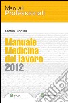 Manuale Medicina Lavoro 2012. E-book. Formato PDF ebook di Gabriele Campurra