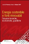 Energia sostenibile e fonti rinnovabili. E-book. Formato EPUB ebook di Dall'O Giuliano Arecco Francesco