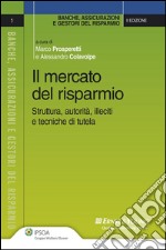 Il mercato del risparmio. Struttura, autorità, illeciti, e tecniche di tutela. E-book. Formato EPUB ebook