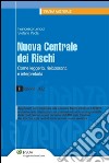 Nuova centrale dei rischi. Come leggerla, rielabolarla e interpretarla. E-book. Formato PDF ebook