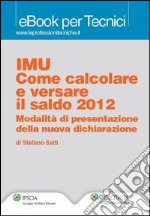 IMU Come calcolare e versare il saldo 2012. E-book. Formato PDF ebook