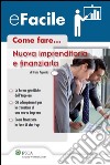 Come fare... Nuova imprenditoria e finanziarla. E-book. Formato PDF ebook