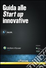 Guida alle start up innovative. E-book. Formato PDF ebook