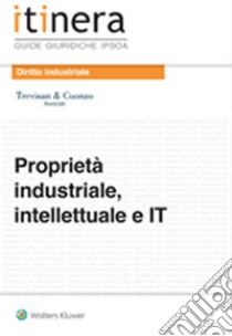 Proprietà industriale, intellettuale e IT. E-book. Formato EPUB ebook di Trevisan & Cuonzo