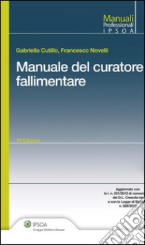 Manuale del curatore fallimentare. E-book. Formato EPUB ebook di Gabriella Cutillo