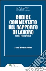 Codice commentato del rapporto di lavoro. Dottrina e giurisprudenza. E-book. Formato EPUB ebook