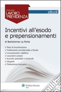 Incentivi all'esodo e prepensionamenti. E-book. Formato PDF ebook di Bartolomeo La Porta