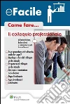 Come fare... il colloquio professionale. E-book. Formato PDF ebook di Cottone Daniela Fossi Barbara Garbucelli Gabriele