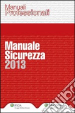 Manuale sicurezza 2013. E-book. Formato PDF ebook