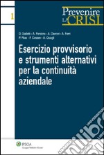 Esercizio provvisorio e strumenti alternativi per la continuità aziendale. E-book. Formato PDF ebook