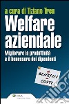 Welfare aziendale. Migliorare la produttività e il benesse dei dipendenti. E-book. Formato EPUB ebook di Tiziano Treu