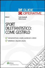 Sport dilettantistico: come gestirlo. E-book. Formato PDF ebook