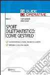 Sport dilettantistico: come gestirlo. E-book. Formato PDF ebook di Marta Saccaro