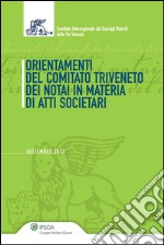 Orientamenti del Comitato Triveneto dei notai in materia di atti societari. E-book. Formato EPUB ebook