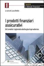 I prodotti finanziari assicurativi. Un'analisi ragionata della giurisprudenza. E-book. Formato EPUB ebook