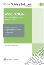 Assunzione. Contratti, collocamento, benefici e costi. E-book. Formato EPUB ebook