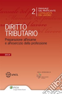 Manuale del Praticante Consulente del Lavoro - Diritto tributario. E-book. Formato EPUB ebook di ANCL - Associazione Nazionale Consulenti del Lavoro