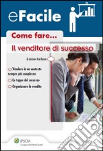 Come fare... Il venditore di successo. E-book. Formato PDF ebook