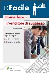 Come fare... Il venditore di successo. E-book. Formato PDF ebook di Farchione Antonio
