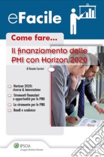 Come fare... Il finanziamento delle PMI con Horizon 2020. E-book. Formato PDF ebook di Renata Carrieri