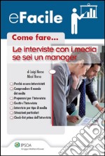 Come fare... Le interviste con i media se sei un manager. E-book. Formato PDF ebook