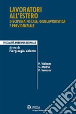 Lavoratori all'estero. Disciplina fiscale, giuslavoristica e previdenziale. E-book. Formato PDF ebook