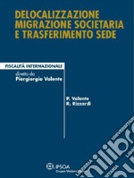 Delocalizzazione migrazione societaria e trasferimento sede. E-book. Formato PDF ebook