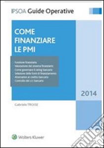 Come finanziare le PMI. E-book. Formato PDF ebook di Gabriele Troise