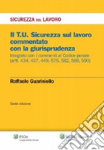 Il T.U. Sicurezza sul lavoro commentato con la giurisprudenza. E-book. Formato PDF ebook